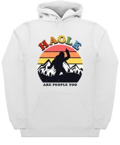 Haole Are People Too Hoodie