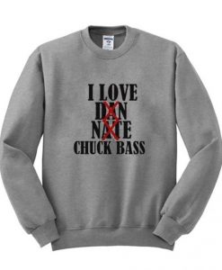 I Love Chuck Bass Sweatshirt