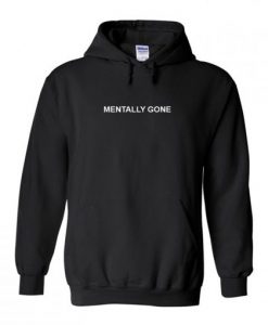 Mentally Gone Hoodie