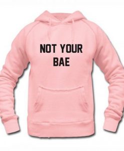 Not Your Bae Hoodie