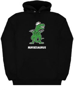 Nursesaurus Shirt Nurse Trex Rex T-Rex Dino Dinosaur Hoodie