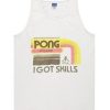 Pong Legend I Got Skills Trending Tank Top