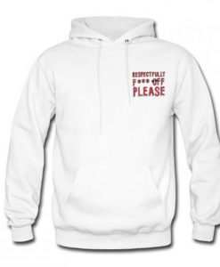 Respectfully Fuck Off Please Hoodie KM