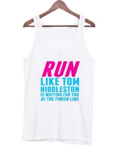 Run Like Tom Hiddleston Is Waiting Race tanktop