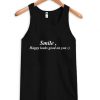 Smile happy looks goon on Tank Top