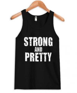 Strong And Pretty Tank top