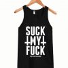 Suck My Fuck Tank Top