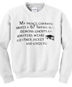 my prince charming drives a 67 impala sweatshirt