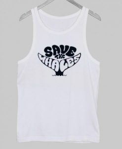 save the whales Tank Top