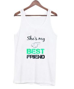 she ‘s my best friend tanktop