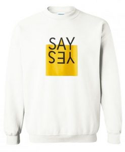 Say Yes Sweatshirt AI