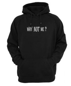 Why Not Me Hoodie AI