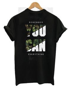 Remember You Can Everything T-Shirt AI