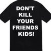 Don’t kill your friends kids mickey mouse T-Shirt Back AI