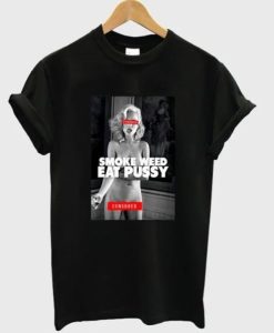 Smoke Weed Eat Pussy T-Shirt AI