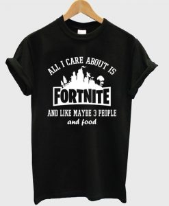 all i care about is fortnite t-shirt AI