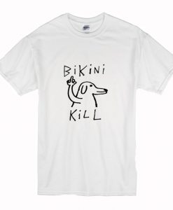 Fuck dog bikini kill T Shir AI