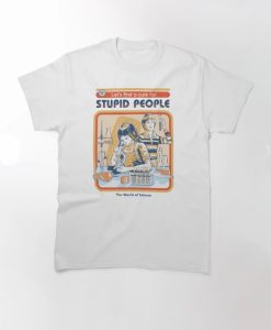 A Cure For Stupid People T-Shirt