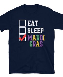 Eat Sleep Mardi Gras T-shirt SD